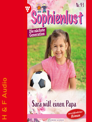 cover image of Sara will einen Papa--Sophienlust--Die nächste Generation, Band 93 (ungekürzt)